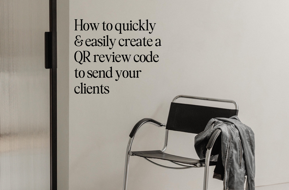 How to quickly & easily create a QR review code to send your clients