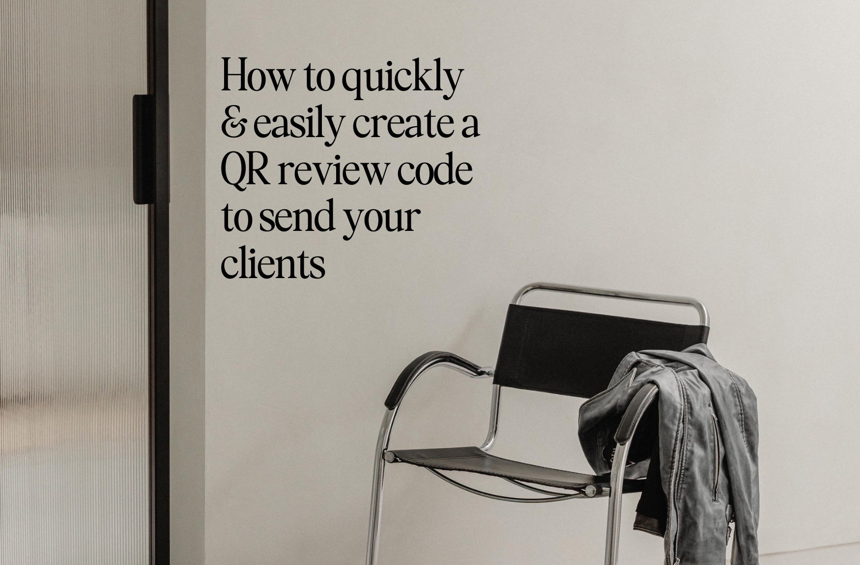 How to quickly & easily create a QR review code to send your clients